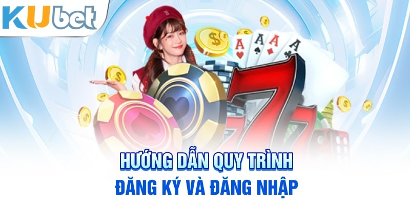 Hướng dẫn đăng ký và đăng nhập kubet