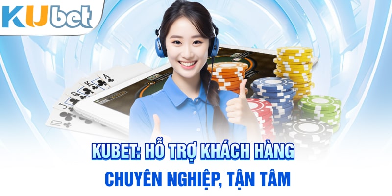 tin tức KUBET: Hỗ trợ khách hàng chuyên nghiệp, tận tâm