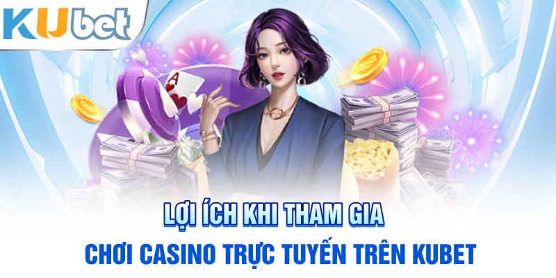 Ưu điểm của Casino KUBET