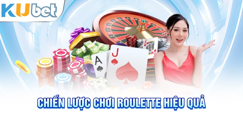 Chiến lược chơi Roulette hiệu quả