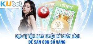 đọc vị vận may tuyệt ký phân tích