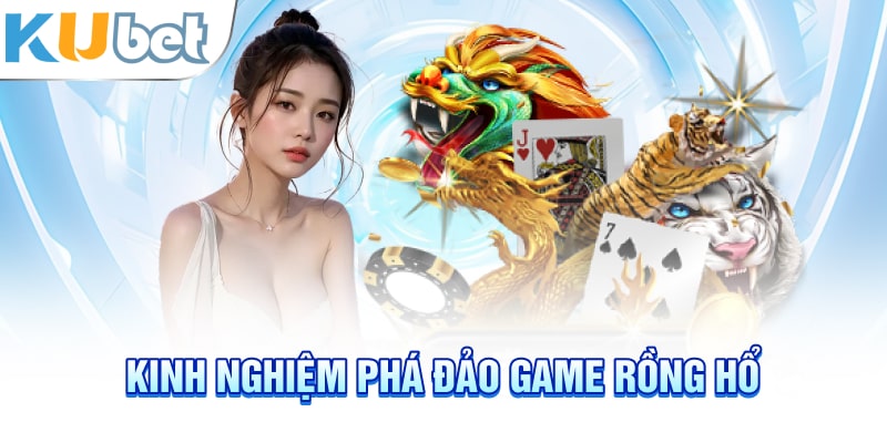 Kinh nghiệm phá đảo game Rồng Hổ